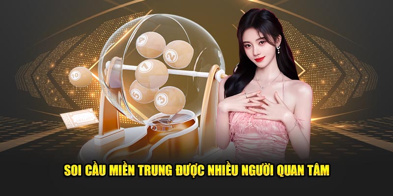 Soi Cầu Miền Trung Thần Tốc - Bí Quyết Chốt Số Linh Nghiệm 2 Soi cầu miền Trung được nhiều người quan tâm